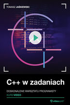 Okładka - C++ w zadaniach. Kurs video. Doskonalenie warsztatu programisty - Tomasz Jaśniewski
