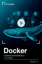 Okładka - Docker. Kurs video. Podstawy konteneryzacji - Piotr Chudzik