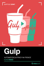 Okładka - Gulp. Kurs video. Automatyzacja pracy na froncie - Bartosz Szmit