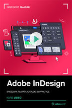 Okładka - Adobe InDesign. Kurs video. Broszury, plakaty, katalogi w praktyce - Grzegorz Majdak