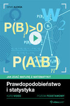 Okładka - Prawdopodobieństwo i statystyka. Jak zdać maturę z matematyki? Kurs video. Poziom podstawowy - Denis Aleksa