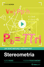 Okładka - Stereometria. Jak zdać maturę z matematyki? Kurs video. Poziom podstawowy - Denis Aleksa