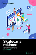 Okładka - Skuteczna reklama. Kurs video. Aspekty praktyczne - Krzysztof Wadas