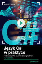 Okładka - Język C# w praktyce. Kurs video. Przetwarzanie danych zewnętrznych - Mariusz Postół