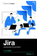 Okładka - Jira. Kurs video. Zarządzanie projektami IT - Arkadiusz Wrzos