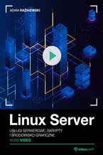 Okładka - Linux Server. Kurs video. Usługi serwerowe, skrypty i środowisko graficzne - Adam Raźniewski