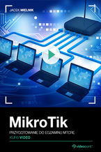 Okładka - Mikrotik. Kurs video. Przygotowanie do egzaminu MTCRE - Jacek Mielnik