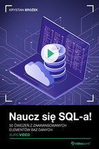 Okładka - Naucz się SQL-a! Kurs video. 50 ćwiczeń z zaawansowanych elementów baz danych - Krystian Brożek