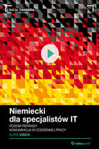 Okładka - Niemiecki dla specjalistów IT. Kurs video. Poziom pierwszy. Komunikacja w codziennej pracy - Rafał Tondera
