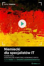 Okładka - Niemiecki dla specjalistów IT. Kurs video. Poziom drugi - średnio zaawansowany. Doskonalenie kompetencji komunikacyjnych - Rafał Tondera