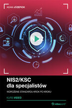 Okładka - NIS2/KSC dla specjalistów. Kurs video. Wdrożenie standardu krok po kroku - Adam Józefiok