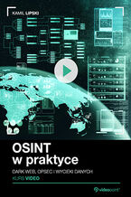 Okładka - OSINT w praktyce. Kurs video. Dark web, OPSEC i wycieki danych - Kamil Lipski