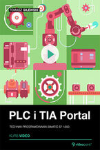 Okładka - PLC i TIA Portal. Kurs video. Techniki programowania SIMATIC S7-1200 - Tomasz Gilewski