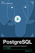 Okładka - PostgreSQL. Kurs video. Zostań administratorem systemów IT - Piotr Tenyszyn