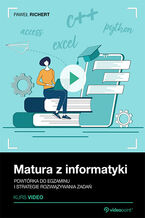 Okładka - Matura z informatyki. Kurs video. Powtórka do egzaminu i strategie rozwiązywania zadań - Paweł Richert