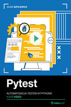 Okładka - Pytest. Kurs video. Automatyzacja testów w Pythonie - Adam Szpilewicz