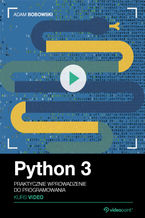 Okładka - Python 3. Kurs video. Praktyczne wprowadzenie do programowania - Adam Bobowski