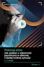 Okładka - Pokonaj stres. Kurs video. Jak zadbać o odporność psychiczną w obecnej i każdej trudnej sytuacji - Andrzej Niemczyk