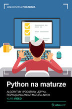 Okładka - Python na maturze. Kurs video. Algorytmy i podstawy języka. Rozwiązania zadań maturalnych - Małgorzata Piekarska