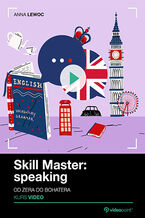 Okładka - Skill Master: speaking. Kurs video. Od zera do bohatera - Anna Lewoc