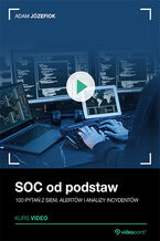 Okładka - SOC od podstaw. Kurs video. 100 pytań z SIEM, alertów i analizy incydentów - Adam Józefiok