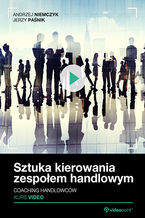 Okładka - Sztuka kierowania zespołem handlowym. Coaching handlowców. Kurs video - Andrzej Niemczyk, Jerzy Paśnik