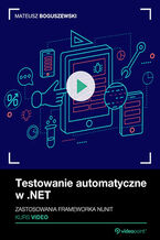 Okładka - Testowanie automatyczne w .NET. Kurs video. Zastosowania frameworka nUnit - Mateusz Boguszewski