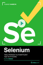 Okładka - Selenium. Kurs video. Twój pierwszy automatyczny test w Python - Tomasz Kaniecki