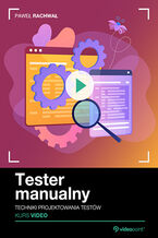 Okładka - Tester manualny. Kurs video. Techniki projektowania testów - Paweł Rachwał