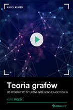 Okładka - Teoria grafów. Kurs video. Od podstaw po sztuczną inteligencję i agentów AI - Karol Kurek
