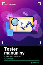Okładka - Tester manualny. Kurs video. Rozpocznij karierę w IT - Paweł Rachwał