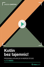 Okładka - Kotlin bez tajemnic! Kurs video. Programuj aplikacje w Android Studio - Jagoda Zarzyka