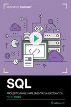 Okładka - SQL. Kurs video. Projektowanie i implementacja baz danych - Krzysztof Piaskowy