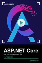 Okładka - ASP.NET Core. Kurs video. Tworzenie REST Web API - Jakub Kozera