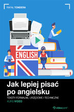 Okładka - Jak lepiej pisać po angielsku. Kurs video. Teksty formalne, urzędowe i techniczne - Rafał Tondera