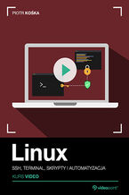 Okładka - Linux. Kurs video. SSH, terminal, skrypty i automatyzacja - Piotr Kośka