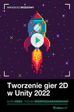 Okładka - Tworzenie gier 2D w Unity. Kurs video. Podstawy C# i kompilacja gry na Androida - Arkadiusz Brzegowy