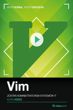 Okładka - Vim. Kurs video. Zostań administratorem systemów IT - Piotr Kośka, Piotr Tenyszyn