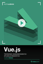 Okładka - Vue.js. Kurs video. Tworzenie zaawansowanych aplikacji webowych - Piotr Łużecki