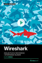 Okładka - Wireshark. Kurs video. Podstawy analizy ruchu sieciowego i wykrywania włamań - Adam Józefiok