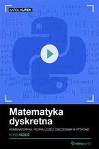 Okładka - Matematyka dyskretna. Kurs video. Kombinatoryka i teoria liczb z ćwiczeniami w Pythonie - Karol Kurek