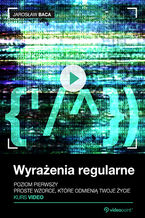 Okładka - Wyrażenia regularne. Kurs video. Poziom pierwszy. Proste wzorce, które odmienią Twoje życie - Jarosław Baca