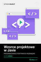 Okładka - Wzorce projektowe w Javie. Kurs video. Programowanie efektywnych rozwiązań - Szymon Majkut