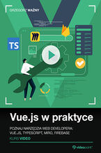 Okładka - Vue.js w praktyce. Kurs video. Poznaj narzędzia web developera: Vue.js, TypeScript, Miro, Firebase - Grzegorz Ważny