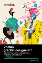 Okładka - Zostań graphic designerem. Kurs video. Od strategii marki do gotowego projektu graficznego - Dorwij Nerda, Bartosz Piątek
