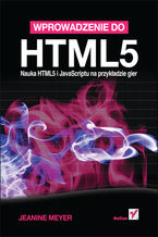 Okładka - Wprowadzenie do HTML5. Nauka HTML5 i JavaScriptu na przykładzie gier - Jeanine Meyer