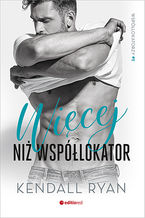 Okładka - Więcej niż współlokator. Współlokatorzy #1 - Kendall Ryan