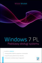 Okładka - Windows 7 PL. Podstawy obslugi systemu - Witold Wrotek