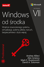 Okładka - Windows od środka. Wnętrze nowoczesnego systemu, wirtualizacja, systemy plików, rozruch, bezpieczeństwo i dużo więcej. Wydanie VII - Mark Russinovich, Andrea Allievi, Alex Ionescu, David Solomon
