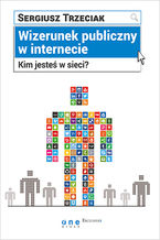 Okładka - Wizerunek publiczny w internecie. Kim jesteś w sieci? - Sergiusz Trzeciak